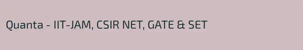 Quanta - IIT-JAM, CSIR NET, GATE & SET